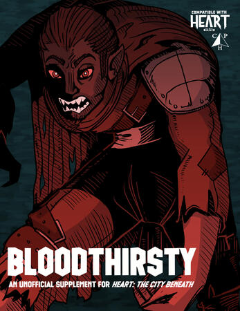Bloodthirsty: An Unofficial Supplement for Heart: The City Beneath Bloodthirsty: An Unofficial Supplement for Heart: The City Beneath