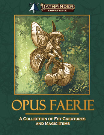 Opus Faerie: A Collection of Fey Creatures and Magic Items Opus Faerie: A Collection of Fey Creatures and Magic Items